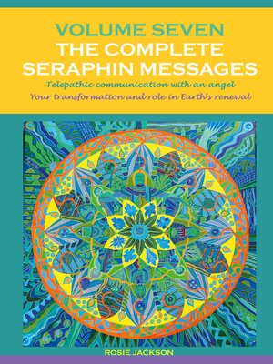 cover image of Volume 7 THE COMPLETE SERAPHIN MESSAGES